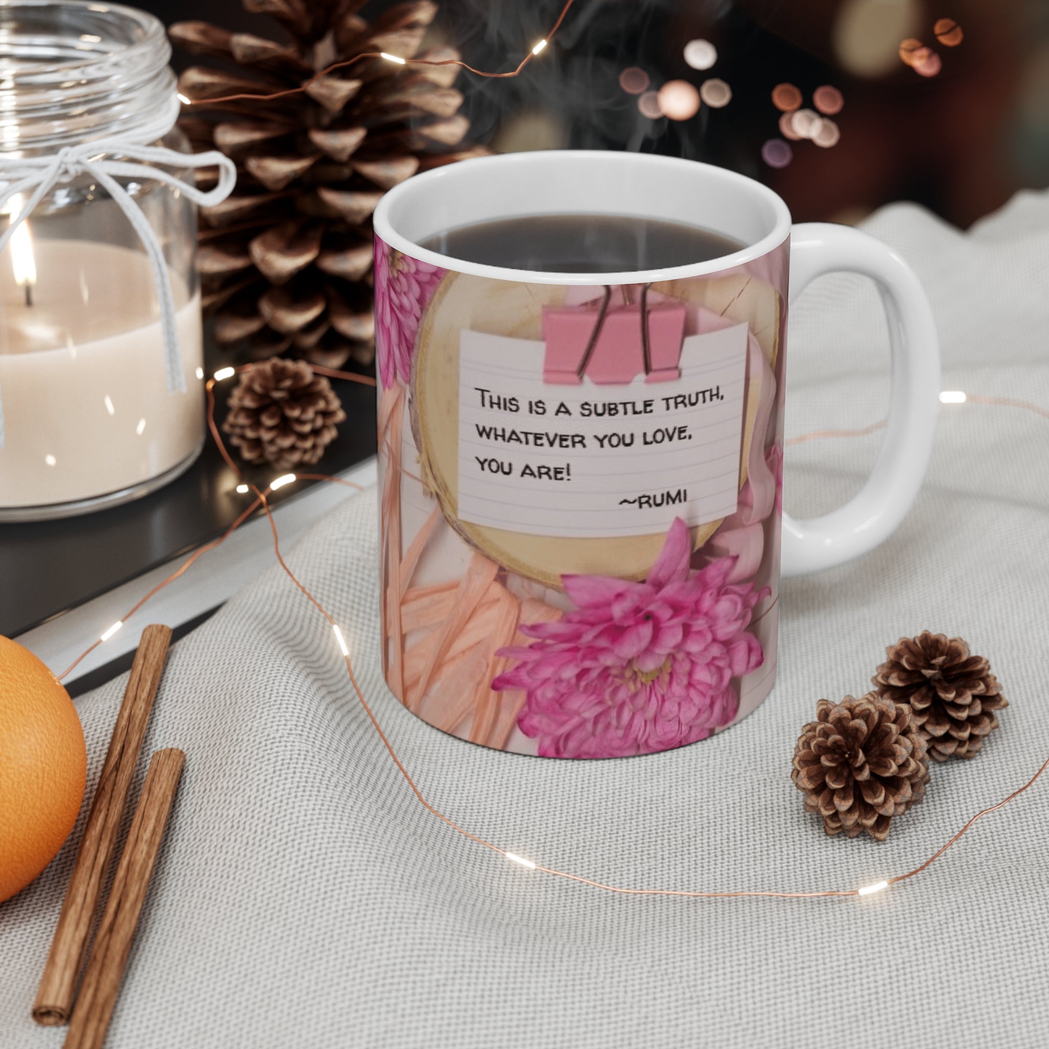 Rumi Quote 11oz Ceramic Mug – “Whatever You Love, You Are”
