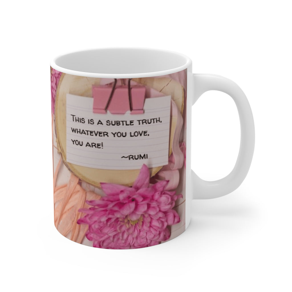 Rumi Quote 11oz Ceramic Mug – “Whatever You Love, You Are”